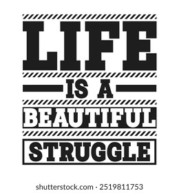 Life is a Beautiful Struggle: Inspirational Quote Vector
