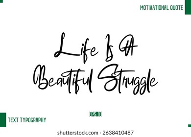 Life Is A Beautiful Struggle Stylish Cursive Text Typography Positive Life Quote Caption
