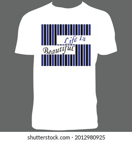 Life Is Beautiful T Shirt Design.