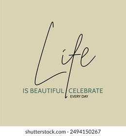 Life is beautiful typography slogan for t shirt printing, tee graphic design.