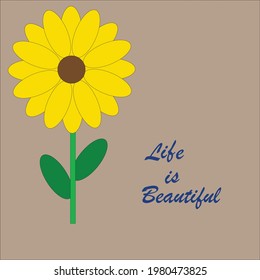 Life is beautiful typography with sunflower vector art symbolizing to celebrate life.