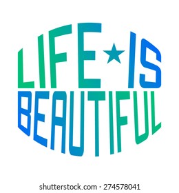Life is beautiful  typography, t-shirt graphics, vectors