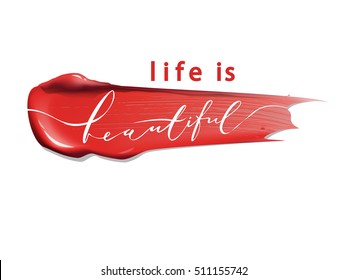 Life is beautiful - vector lettering. Calligraphy phrase for gift cards, beauty blogs. Beauty and cosmetics background. Use for advertising flyer, banner, leaflet. Vector.