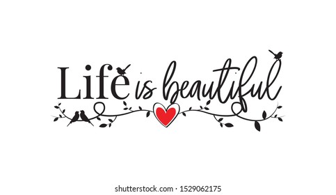 Life is beautiful, vector, wording design, lettering. Beautiful life quotes. Poster design isolated on white background. Wall decals, wall artwork, illustration