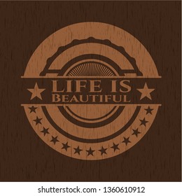 Life is Beautiful wooden emblem. Retro