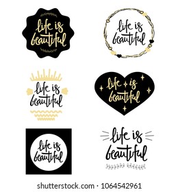 LIFE IS BEAUTIFUL-Inspirational quote, motivation set. Typography for poster, invitation, greeting card or t-shirt. Black lettering desigh. Vector illustration EPS 10
