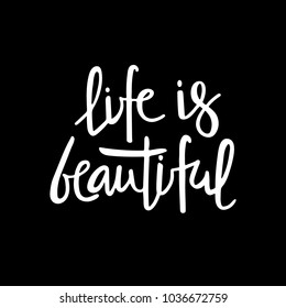 LIFE IS BEAUTIFUL-Inspirational quote, motivation. Typography for poster, invitation, greeting card or t-shirt. White lettering on a black background. Vector illustration EPS 10