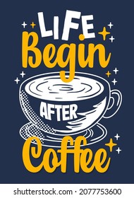 Life begin after coffee quote typography design template