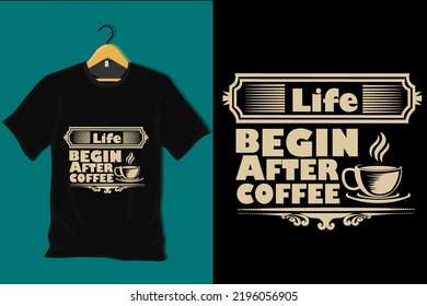 Life Begin After Coffee T Shirt Design