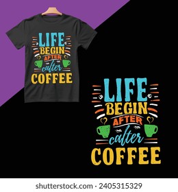 Life Begin After coffee t shirt design.