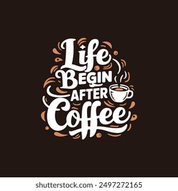 LIFE BEGIN AFTER COFFEE typography T-Shirt Design