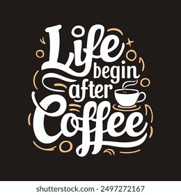 LIFE BEGIN AFTER COFFEE typography T-Shirt Design