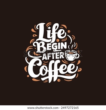 LIFE BEGIN AFTER COFFEE typography T-Shirt Design