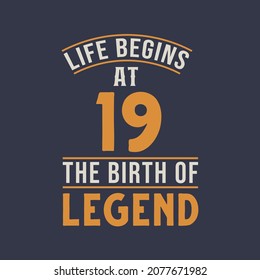 Life begins at 19 the birthday of legend, 19th birthday retro vintage design