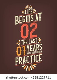 Life Begins At 2,  The Last 1 Years Have Just Been a Practice. 2 Years Birthday T-shirt
