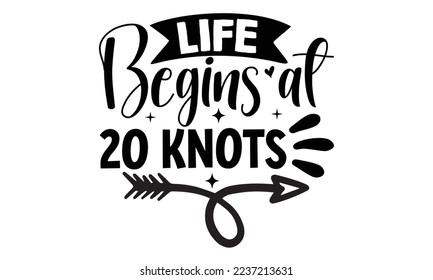 life begins at 20 knots- mimi Surfing T shirt Design, mimi Surfing quotes SVG cut files, Hand lettering illustration for your design, Poster, EPS
