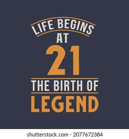 Life begins at 21 the birthday of legend, 21st birthday retro vintage design