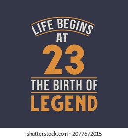 Life begins at 23 the birthday of legend, 23rd birthday retro vintage design