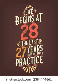 Life Begins At 28,  The Last 27 Years Have Just Been a Practice. 28 Years Birthday T-shirt