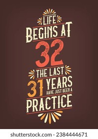 Life Begins At 32,  The Last 31 Years Have Just Been a Practice. 32 Years Birthday T-shirt