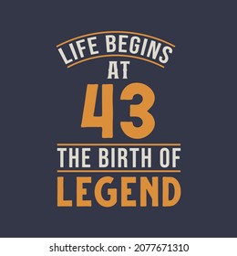 Life begins at 43 the birthday of legend, 43rd birthday retro vintage design