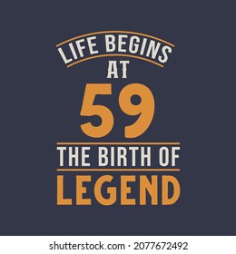 Life begins at 59 the birthday of legend, 59th birthday retro vintage design