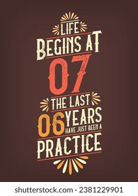 Life Begins At 7,  The Last 6 Years Have Just Been a Practice. 7 Years Birthday T-shirt