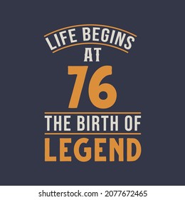 Life begins at 76 the birthday of legend, 76th birthday retro vintage design