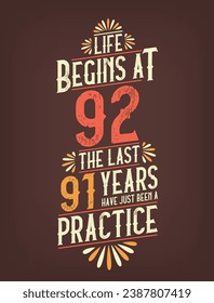 Life Begins At 92,  The Last 91 Years Have Just Been a Practice. 92 Years Birthday T-shirt