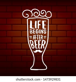 Life begins after beer vector concept label on brick wall background. vector funky beer quote or slogan for print on tee. International beer day label or octoberfest icon