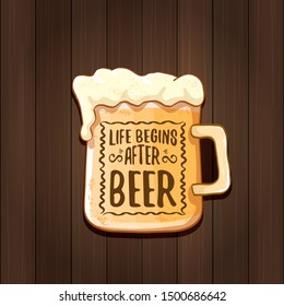 Life begins after beer vector concept label or vintage brown poster. vector funky beer quote or slogan for print on tee. International beer day label or octoberfest icon
