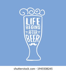 Life begins after beer vector concept label or poster. vector funky beer quote or slogan for print on tee. International beer day label or octoberfest icon