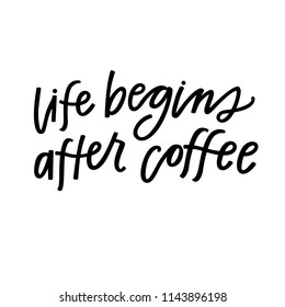 Life begins after coffee