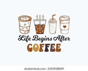 Life begins after coffee best coffee lovers quote t shirt design and illustration art