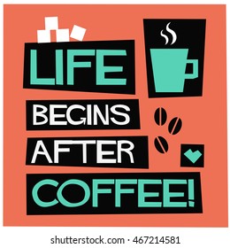 Life Begins After Coffee! (Flat Style Vector Illustration Quote Poster Design)