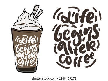 Life begins after coffee. Hand lettering for your design. Vector illustration
