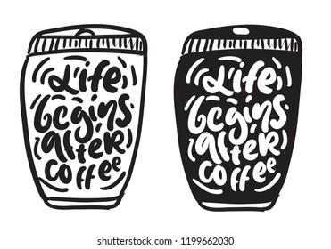 Life begins after coffee. Hand lettering for your design. Vector illustration