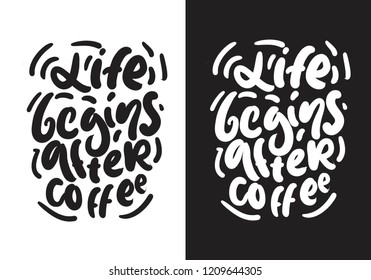 Life begins after coffee. Hand lettering for your design. Vector illustration