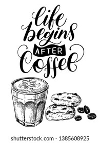 Life begins after coffee hand lettering with glass, cookies and beans sketch isolated on white background. Vintage food illustration.