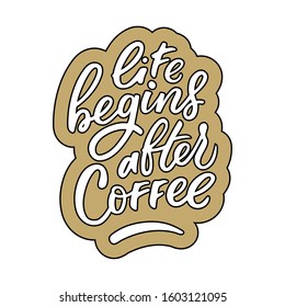 Life begins after coffee lettering. Drawn art sign