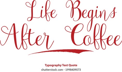 Life Begins After Coffee Lettering Quote Isolated on The White Background 
