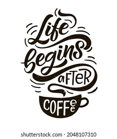 Life begins after coffee. Lettering, coffee to go cup. Modern calligraphy coffee quote. Hand sketched inspirational quote. Poster, banner, postcard, card lettering typography template for restaurant