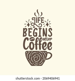 Life begins after coffee lettering quotes