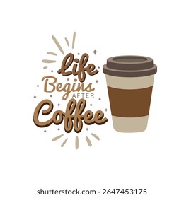 Life begins after coffee, lettering motivational poster. Success quotes and inspirational quotes for life and work balance