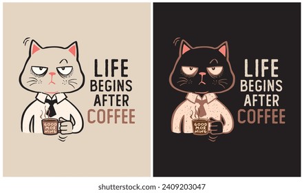 Life Begins After Coffee, Coffee Lover, Cat Lover, Vector Illustration