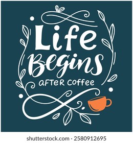 Life Begins After Coffee - Coffee Lover T-Shirt Design