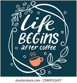 Life Begins After Coffee - Coffee Lover T-Shirt Design