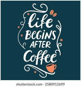 Life Begins After Coffee - Coffee Lover T-Shirt Design