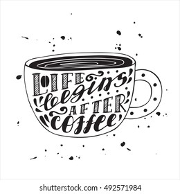 Life begins after coffee modern lettering poster. Hand lettering and custom typography for your designs: logo, for posters, invitations, cards. 