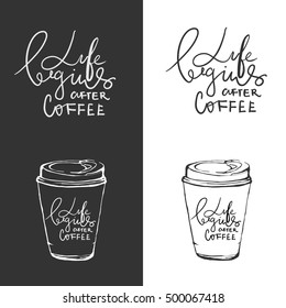 Life begins after coffee. Modern calligraphic style. Hand lettering and custom typography for your designs: t-shirts, bags, for posters, invitations, cards, etc. Hand drawn typography.